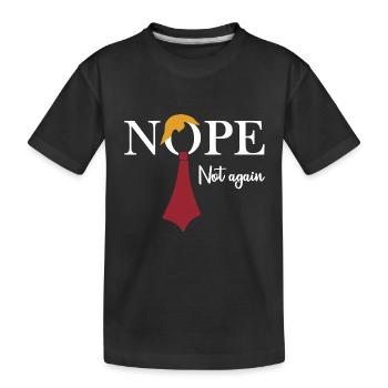 Nope. Not again - Kids' Premium Organic T-Shirt - black - Front
