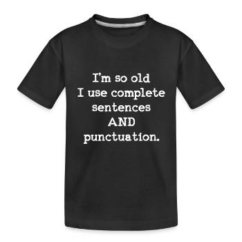 Ich bin so alt, dass ich ganze Sätze verwende UND - Kinder Premium Bio T-Shirt - Schwarz - Vorne