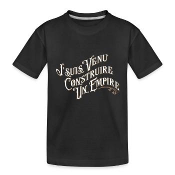Je suis venu construire un empire - T-shirt bio Premium Enfant - noir - Devant