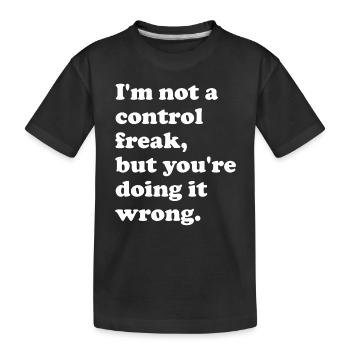 Ich bin kein Kontrollfreak, aber du machst es - Kinder Premium Bio T-Shirt - Schwarz - Vorne