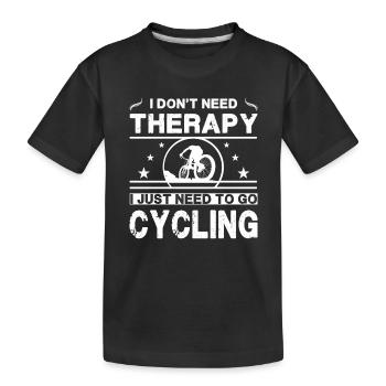 Ich brauche keine Therapie. Ich muss nur Rad fahren - Kinder Premium Bio T-Shirt - Schwarz - Vorne