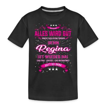 Alles wir gut, Regina ist wieder da T-Shirt - Kinder Premium Bio T-Shirt - Schwarz - Vorne
