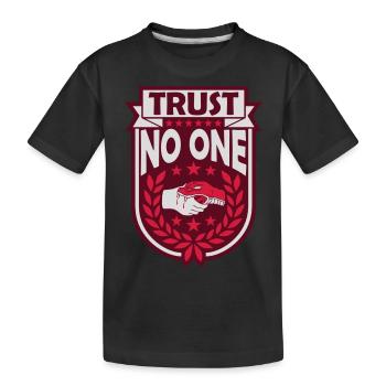 trust no one quote - Kids' Premium Organic T-Shirt - black - Front