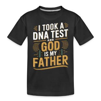 DNA test done, God is my father! Christian - Kids' Premium Organic T-Shirt - black - Front
