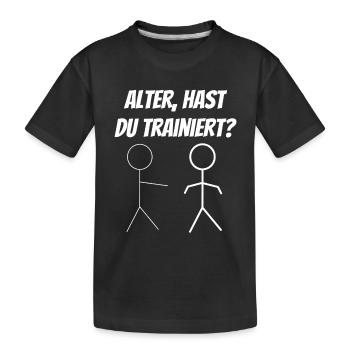 Alter, hast du trainiert? Lustiges Fitness Spruch - Kinder Premium Bio T-Shirt - Schwarz - Vorne