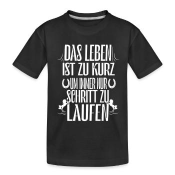 Das leben ist zu kurz um Schritt zu laufen - Kinder Premium Bio T-Shirt - Schwarz - Vorne