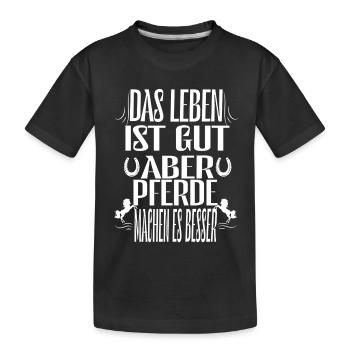 Das Leben ist gut aber Pferde machen es noch besse - Kinder Premium Bio T-Shirt - Schwarz - Vorne