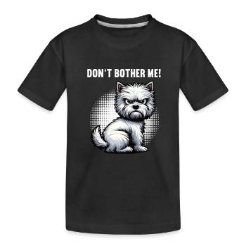 Ne me dérange pas Westie, terrier highland de l’Ouest - T-shirt bio Premium Enfant - noir - Devant