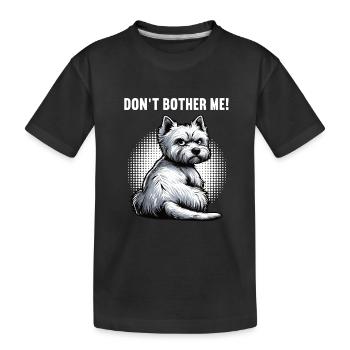 Ne me dérange pas Westie, terrier highland de l’Ouest - T-shirt bio Premium Enfant - noir - Devant