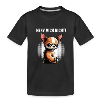 Nerv Mich Nicht Chihuahua Chihuahuabesitzer Chi - Kinder Premium Bio T-Shirt - Schwarz - Vorne