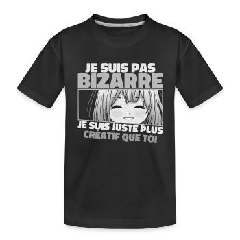 Je Ne Suis Pas Bizarre, Je Suis Juste Plus Créatif - T-shirt bio Premium Enfant - noir - Devant