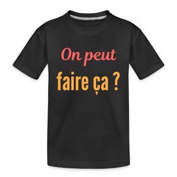On peut faire ça ? - T-shirt bio Premium Enfant - noir - Devant