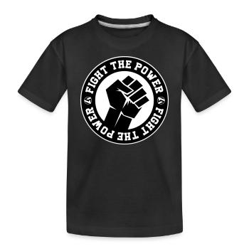 FIGHT THE POWER colour options - Kids' Premium Organic T-Shirt - black - Front