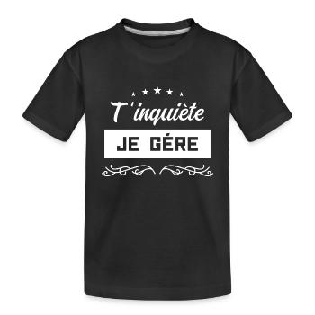 T’inquiète je gère - T-shirt bio Premium Enfant - noir - Devant