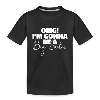 OMG Ich werde eine große Schwester sein Überraschende Schwester - Kinder Premium Bio T-Shirt - Schwarz - Vorne