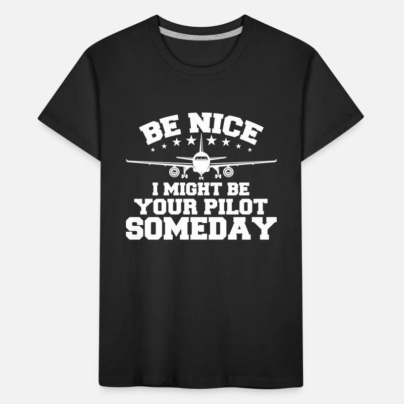 Sei nett, ich könnte eines Tages dein Pilot sein Pilot Kinder Premium Bio T-Shirt