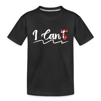 i can't | i can - T-shirt bio Premium Enfant - noir - Devant