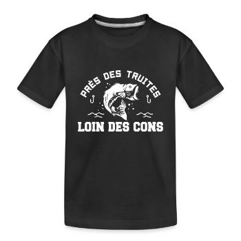 Près Des Truites Loin Des Cons - T-shirt bio Premium Enfant - noir - Devant
