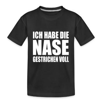 ich habe die nase gestrichen voll - Kinder Premium Bio T-Shirt - Schwarz - Vorne