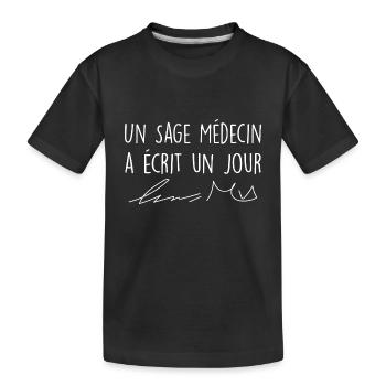 Un Sage Médecin Déjà écrit écriture Médecins - T-shirt bio Premium Enfant - noir - Devant