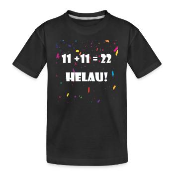 11 + 11 = 22 HELAU! *Karneval* Design - Kinder Premium Bio T-Shirt - Schwarz - Vorne