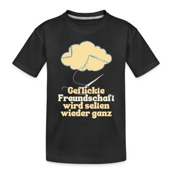 Geflickte Freundschaft wird selten wieder ganz - Kinder Premium Bio T-Shirt - Schwarz - Vorne