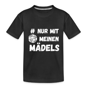 Mädels Frauen Fussball #nur mit meinen Mädels - Kinder Premium Bio T-Shirt - Schwarz - Vorne
