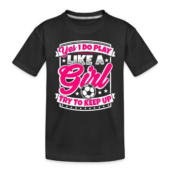 Frauenfussball Spruch: I play soccer like a girl - Kinder Premium Bio T-Shirt - Schwarz - Vorne