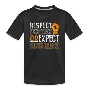 Respecter l'existence ou attendre à une résistance shirt - T-shirt bio Premium Enfant - noir - Devant