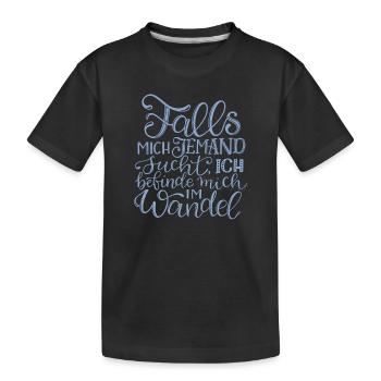 Ich befinde mich im Wandel - Kinder Premium Bio T-Shirt - Schwarz - Vorne