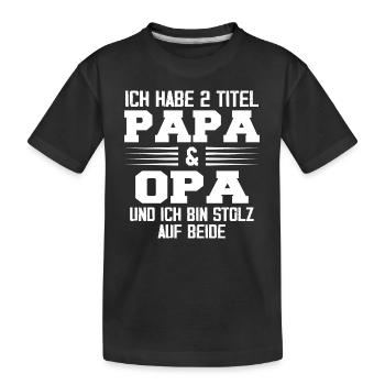 Opa Ich Habe Zwei Titel Und Bin Stolz - Kinder Premium Bio T-Shirt - Schwarz - Vorne