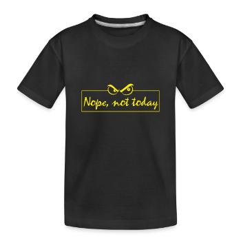 Nope not today - Kinder Premium Bio T-Shirt - Schwarz - Vorne