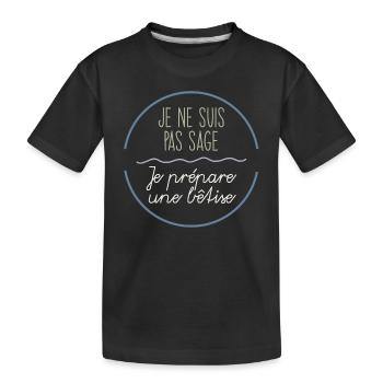 Je ne suis pas sage, je prépare une bêtise - T-shirt bio Premium Enfant - noir - Devant
