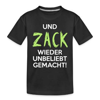 UND ZACK WIEDER UNBELIEBT GEMACHT Geschenkidee - Kinder Premium Bio T-Shirt - Schwarz - Vorne