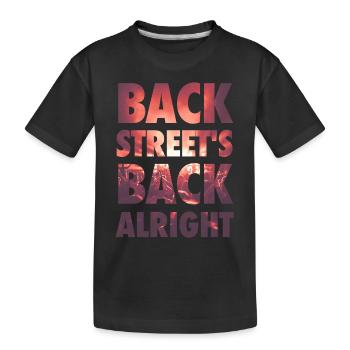 Backstreet's back alright! - Kids' Premium Organic T-Shirt - black - Front