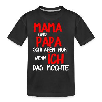 Mama und Papa schlafen nur wenn ich das möchte - Kinder Premium Bio T-Shirt - Schwarz - Vorne