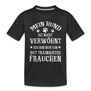 Mein Hund ist nicht verwöhnt -Trainiertes Frauchen - Kinder Premium Bio T-Shirt - Schwarz - Vorne