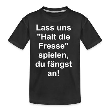 Lass uns "Halt die fresse" spielen, du fängst an! - Kinder Premium Bio T-Shirt - Schwarz - Vorne