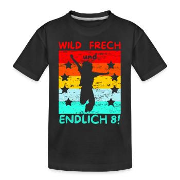 wild frech und endlich 8 - Kinder Premium Bio T-Shirt - Schwarz - Vorne