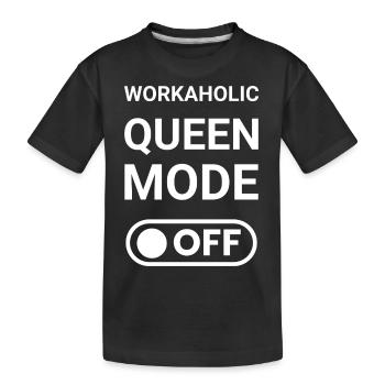 Workaholic Queen Mode OFF - Kids' Premium Organic T-Shirt - black - Front
