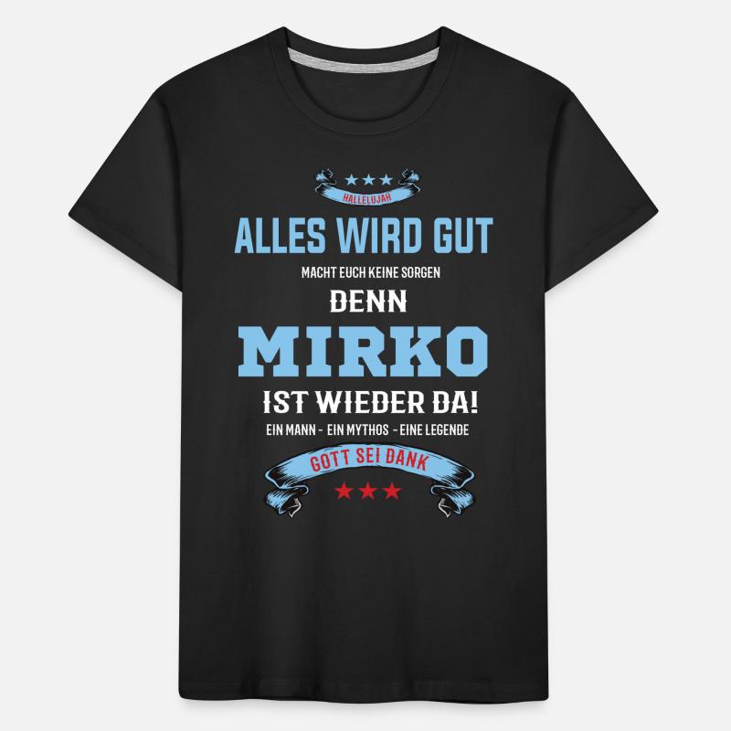 alles wird gut denn Mirko Ist da T-Shirt Kinder Premium Bio T-Shirt