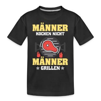 Männer kochen nicht - Männer grillen - Kinder Premium Bio T-Shirt - Schwarz - Vorne