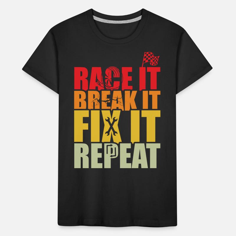 RACE IT BREAK IT FIX IT REPEAT T-shirt bio Premium Enfant