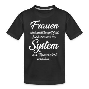 Frauen sind nicht kompliziert, Frau mit System - Kinder Premium Bio T-Shirt - Schwarz - Vorne