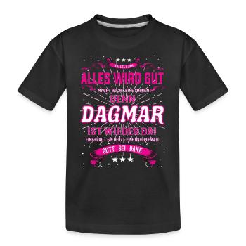 Alles wird gut denn Dagmar Ist da Outfit - Kinder Premium Bio T-Shirt - Schwarz - Vorne