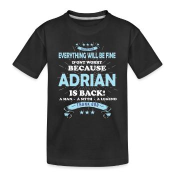 Everything will be fine Adrian Is back - Kids' Premium Organic T-Shirt - black - Front