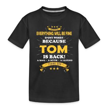 Everything will be fine Tom Is back - Kids' Premium Organic T-Shirt - black - Front