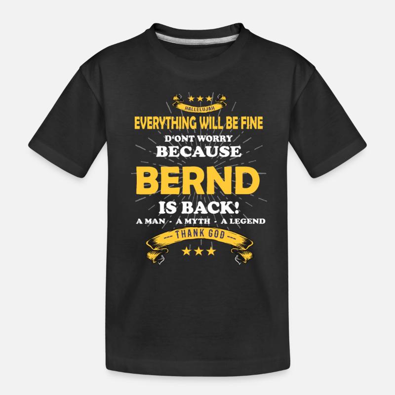 Everything will be fine Bernd Is back - Kinder Premium Bio T-Shirt - Schwarz