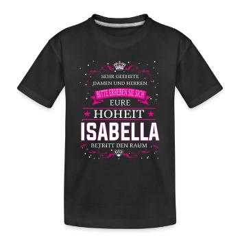 Your Highness Isabella enters the room - Kids' Premium Organic T-Shirt - black - Front