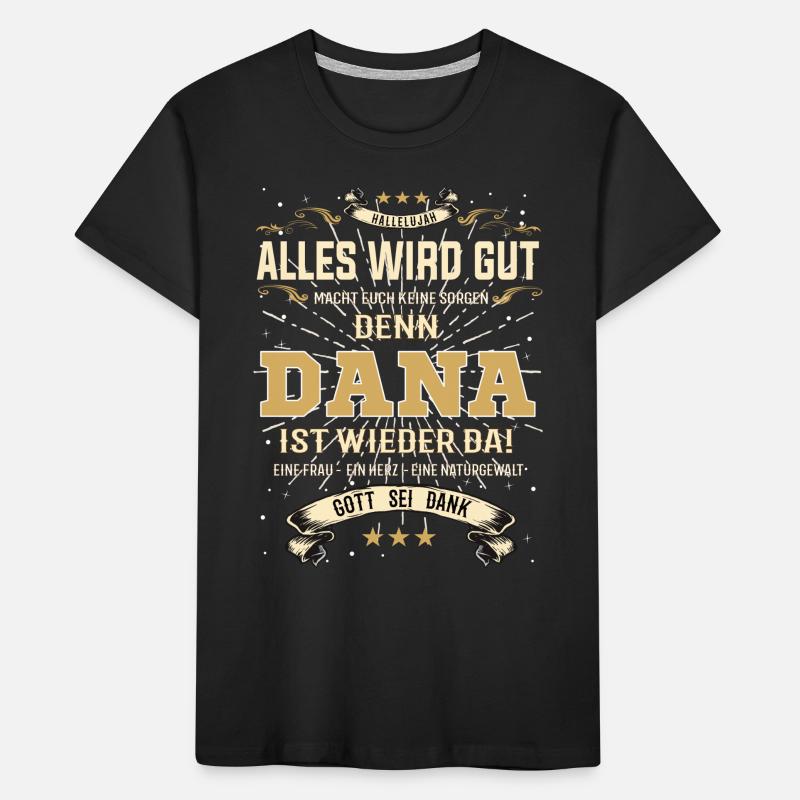 Alles wird gut denn Dana Ist da Outfit Kinder Premium Bio T-Shirt